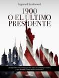 eBook: 1900  o  El último presidente