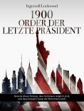 ebook: 1900 Oder der letzte präsident