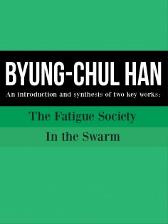 eBook: Byung Chul Han: An introduction and synthesis of two key works