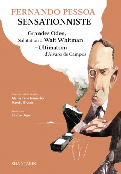 eBook: Fernando Pessoa Sensationniste. Grandes Odes, Salutation à Walt Whitman et Ultimatum d'Álvaro de Cam