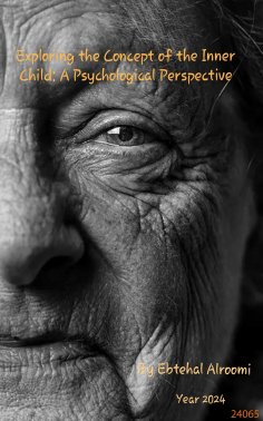 eBook: EXPLORING THE CONCEPT OF THE INNER CHILD A PSYCHOLOGICAL PERSPECTIVE