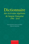 ebook: Dictionnaire des écrivains algériens de langue française de 1990 à 2010