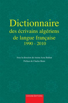 ebook: Dictionnaire des écrivains algériens de langue française de 1990 à 2010
