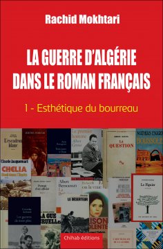 ebook: La Guerre d'Algérie dans le roman français - Tome 1