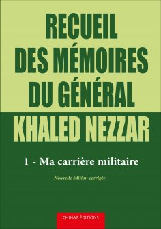 eBook: Recueil des mémoires du général Khaled Nezzar - Tome 1