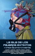 ebook: La isla de los pájaros extintos y otros relatos futuristas