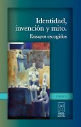 eBook: Identidad, invención y mito. Ensayos escogidos