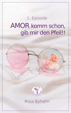 ebook: AMOR komm  schon gib, mir den Pfeil! 1. Episode
