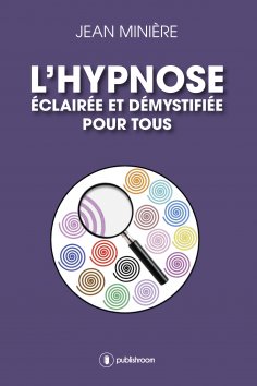 eBook: L'hypnose éclairée et démystifiée pour tous