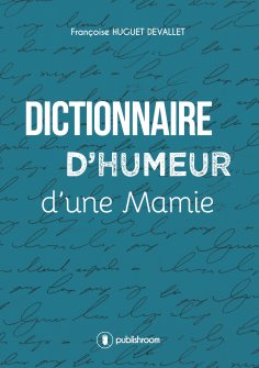 eBook: Dictionnaire d'humeur d'une mamie