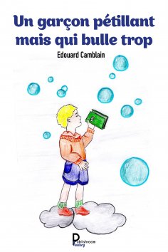 ebook: Un garçon pétillant mais qui bulle trop