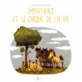 eBook: Impatient et le cirque de la vie