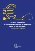 eBook: Je suis française, l'Union européenne m'angoisse, mais je me soigne