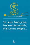 eBook: Je suis française, nulle en économie, mais je me soigne…