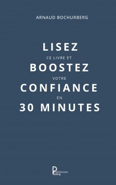 ebook: Lisez ce livre et boostez votre confiance en 30 minutes