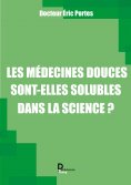 eBook: Les médecines douces sont-elles solubles dans la science ?