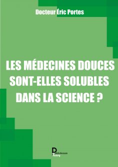 eBook: Les médecines douces sont-elles solubles dans la science ?