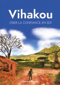 eBook: Vihakou, oser la confiance en soi