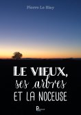 eBook: Le vieux, ses arbres et la noceuse