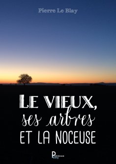 eBook: Le vieux, ses arbres et la noceuse