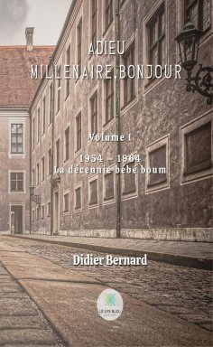 ebook: Adieu millénaire, bonjour - Volume I