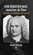 eBook: Jean Sébastien Bach, musicien de Dieu