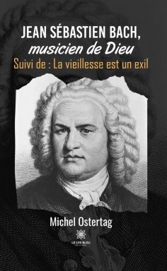 eBook: Jean Sébastien Bach, musicien de Dieu
