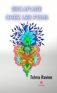 eBook: Escapade chez les fous
