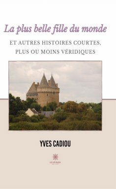 eBook: La plus belle fille du monde et autres histoires courtes, plus ou moins véridiques