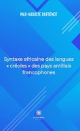 eBook: Syntaxe africaine des langues « créoles » des pays antillais francophones