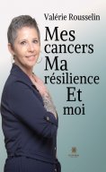 eBook: Mes cancers, ma résilience et moi
