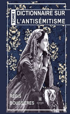 eBook: Dictionnaire sur l’antisémitisme - Tome 1
