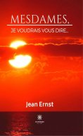 eBook: Mesdames, je voudrais vous dire…