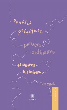 eBook: Pensées poétiques, pensées ordinaires et autres histoires…