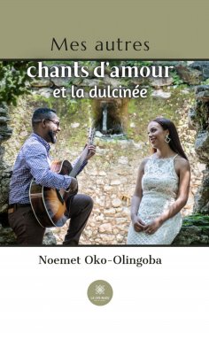 ebook: Mes autres chants d’amour et la dulcinée