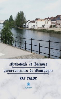 eBook: Mythologie et légendes gréco-romaines de Bourgogne