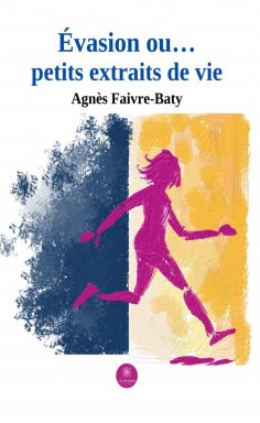 ebook: Évasion ou… petits extraits de vie