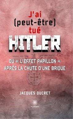 ebook: J’ai (peut-être) tué Hitler