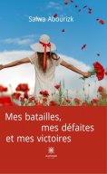 ebook: Mes batailles, mes défaites et mes victoires