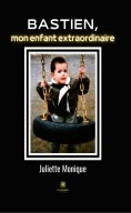 eBook: Bastien, mon enfant extraordinaire