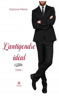 eBook: L’antigendre idéal - Tome 1