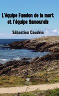 eBook: L’équipe Fussion de la mort et l’équipe Samouraïs