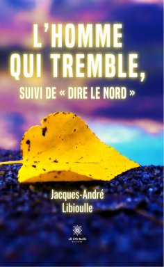 eBook: L’homme qui tremble, suivi de « Dire le Nord »
