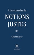eBook: À la recherche de notions justes - Tome 1