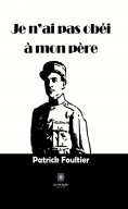 eBook: Je n’ai pas obéi à mon père