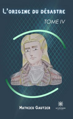 eBook: L’origine du désastre - Tome 4