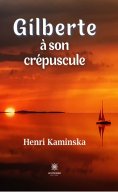 eBook: Gilberte à son crépuscule