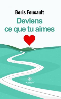eBook: Deviens ce que tu aimes