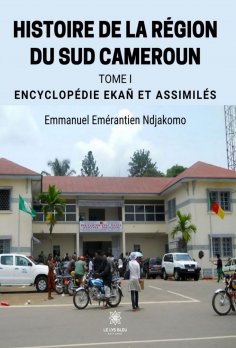 ebook: Histoire de la région du Sud Cameroun - Tome 1