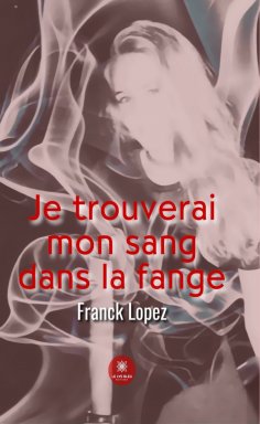 eBook: Je trouverai mon sang dans la fange